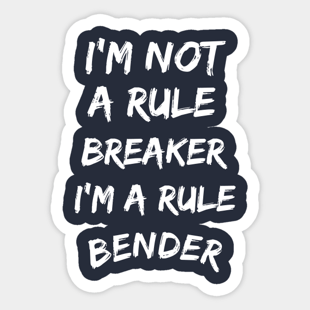 I'm not a rule breaker, I'm a rule bender Sticker by Rc tees